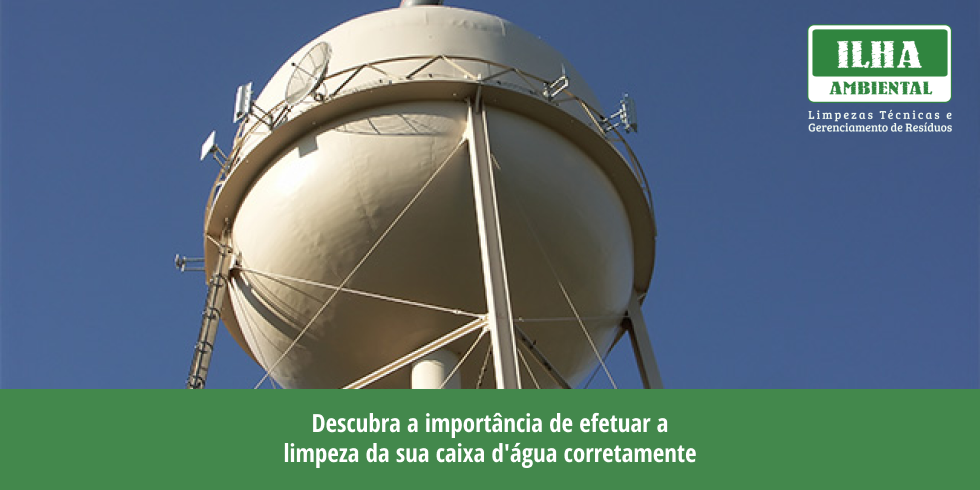 Descubra a Importância de Efetuar a Limpeza da sua Caixa D’água Corretamente