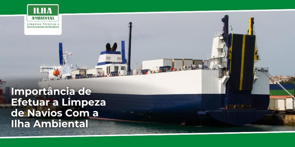 Importância de Efetuar a Limpeza de Navios Com a Ilha Ambiental Importancia-de-Efetuar-a-Limpeza-de-Navios-Com-a-Ilha-Ambiental-1666270574