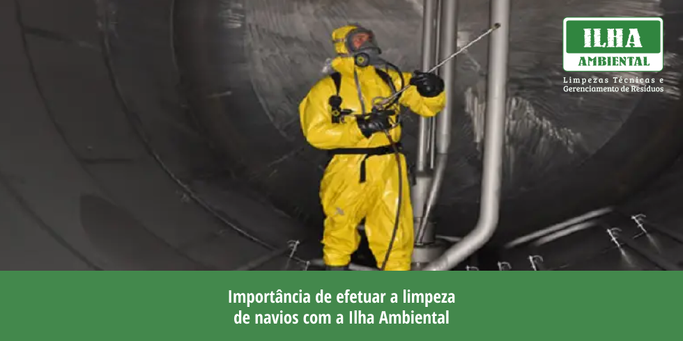 Importância de Efetuar a Limpeza de Navios Com a Ilha Ambiental Importância de Efetuar a Limpeza de Navios Com a Ilha Ambiental