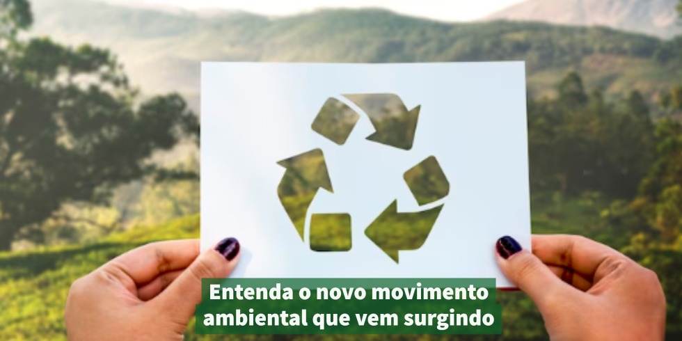 Entenda o novo movimento ambiental que vem surgindo entenda-o-novo-movimento-ambiental-que-vem-surgindo