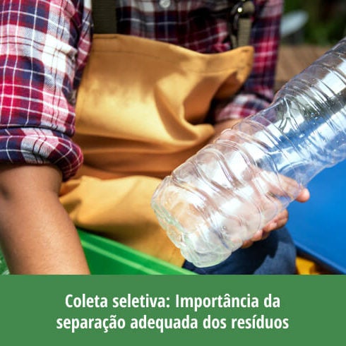 Coleta Seletiva: Importância da Separação Adequada dos Resíduos Coleta Seletiva: Importância da Separação Adequada dos Resíduos