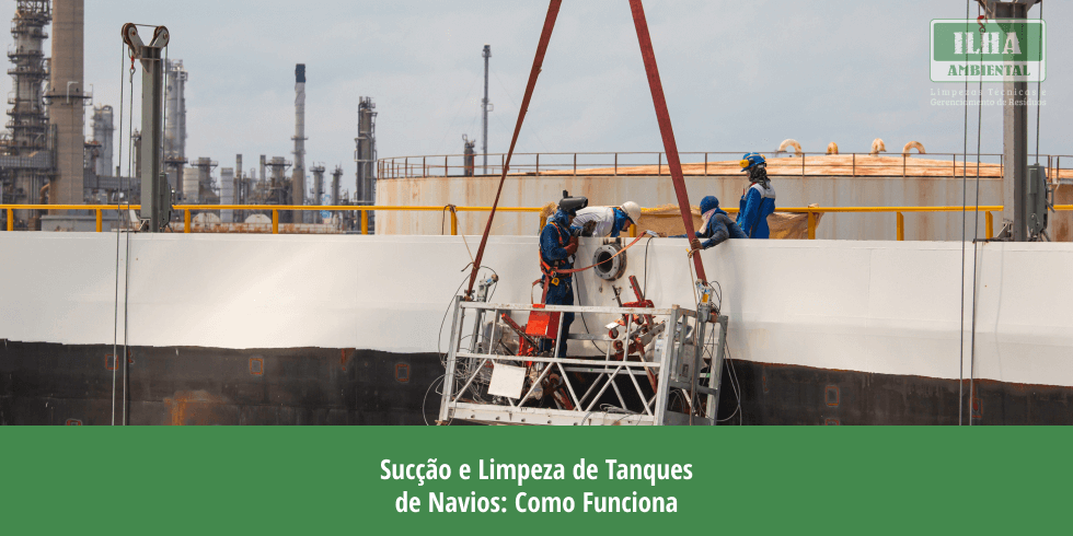 Sucção e Limpeza de Tanques de Navios: Como Funciona Sucção e Limpeza de Tanques de Navios: Como Funciona