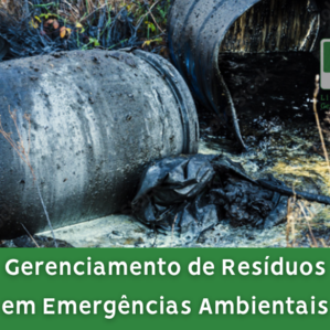 Gerenciamento de Resíduos em Emergências Ambientais Gerenciamento de Resíduos em Emergências Ambientais