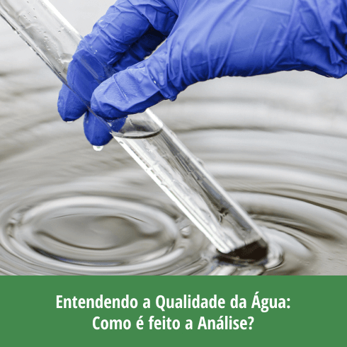 Entendendo a Qualidade da Água: Como é Feita a Análise? Entendendo a Qualidade da Água: Como é Feita a Análise?