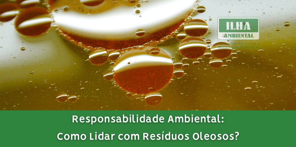 Responsabilidade Ambiental: Como Lidar com Resíduos Oleosos?