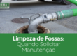 Limpeza de Fossas: Quando Solicitar Manutenção Técnica