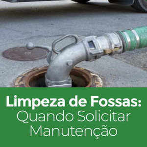 Limpeza de Fossas: Quando Solicitar Manutenção Técnica
