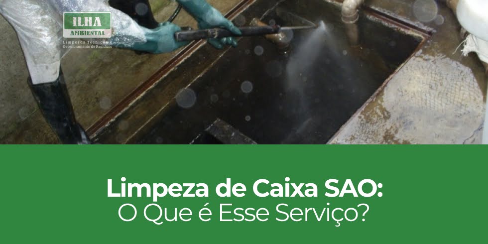 Limpeza de Caixa SAO: O Que é Esse Serviço? Limpeza de Caixa SAO: O Que é Esse Serviço?