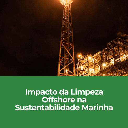 Impacto da Limpeza Offshore na Sustentabilidade Marinha Impacto da Limpeza Offshore na Sustentabilidade Marinha