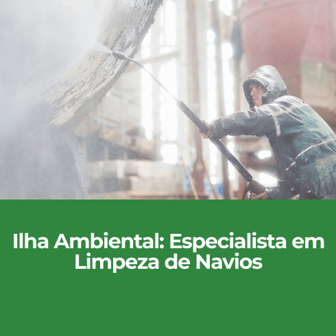 Ilha Ambiental: Especialista em Limpeza de Navios Ilha Ambiental: Especialista em Limpeza de Navios