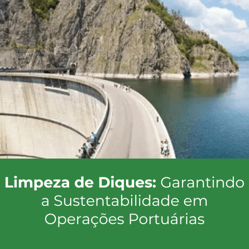 Limpeza de Diques: Garantindo a Sustentabilidade em Operações Portuárias Limpeza de Diques: Garantindo a Sustentabilidade em Operações Portuárias