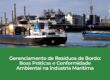 Gerenciamento de Resíduos de Bordo: Boas Práticas e Conformidade Ambiental na Indústria Marítima