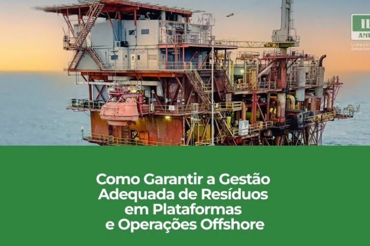 Como Garantir a Gestão Adequada de Resíduos em Plataformas e Operações Offshore Como Garantir a Gestão Adequada de Resíduos em Plataformas e Operações Offshore