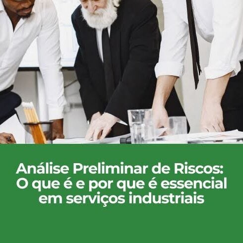 Análise Preliminar de Riscos (APR): O que é e por que é essencial em serviços industriais Análise Preliminar de Riscos (APR): O que é e por que é essencial em serviços industriais