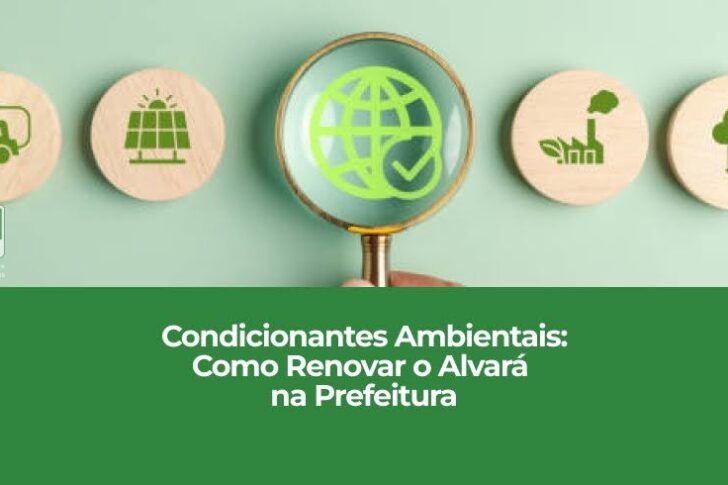 Condicionantes Ambientais: Como Renovar o Alvará na Prefeitura Condicionantes Ambientais: Como Renovar o Alvará na Prefeitura