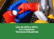 Uso de EPIs e EPCs em Limpezas Técnicas Industriais