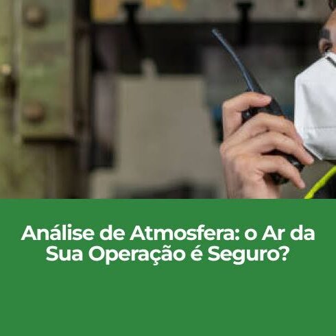 Análise de Atmosfera: o Ar da Sua Operação é Seguro?