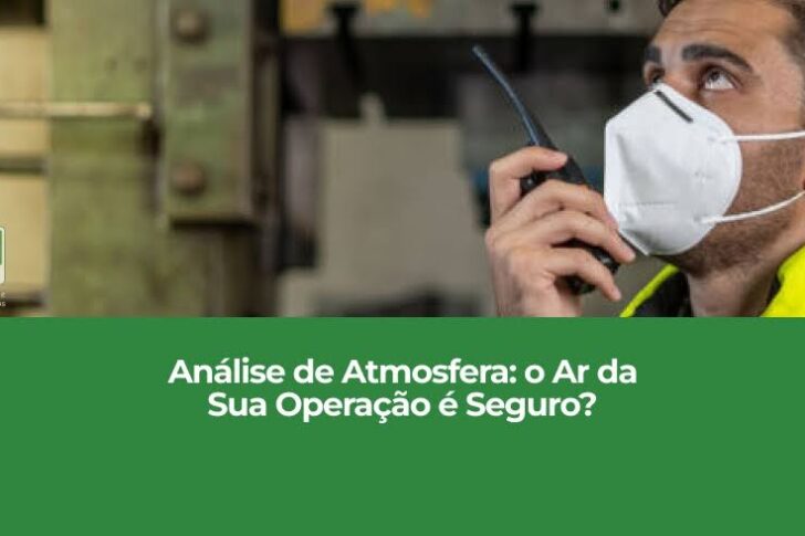 Análise de Atmosfera: o Ar da Sua Operação é Seguro?