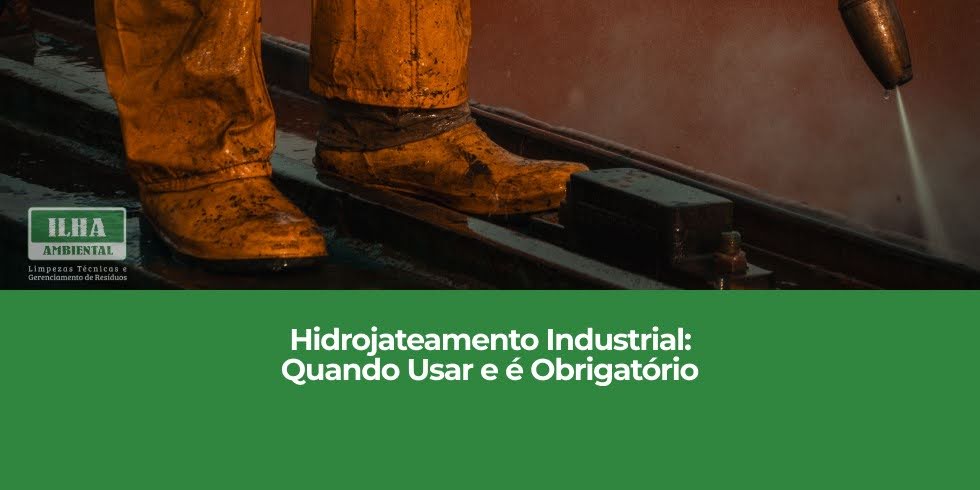 Hidrojateamento Industrial: Quando Usar e é Obrigatório