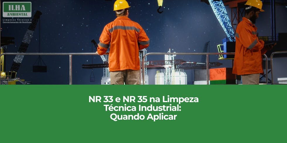 NR 33 e NR 35 na Limpeza Técnica Industrial: Quando Aplicar NR 33 e NR 35 na Limpeza Técnica Industrial: Quando Aplicar